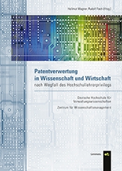 Patentverwertung in Wissenschaft und Wirtschaft nach Wegfall des Hochschullehrerprivilegs Patentverwertung in Wissenschaft und Wirtschaft nach Wegfall des Hochschullehrerprivilegs